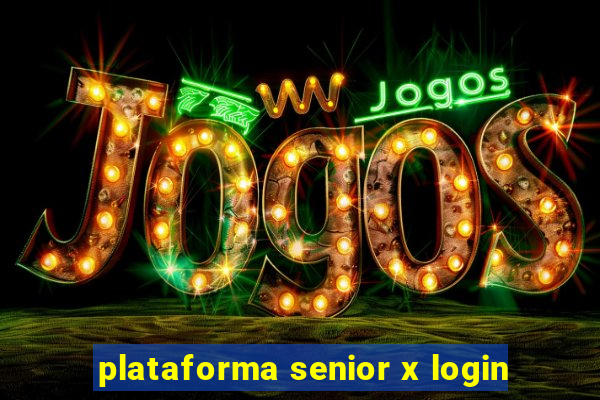 plataforma senior x login